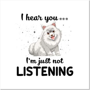 Samoyed I hear you Iam just not listening Posters and Art